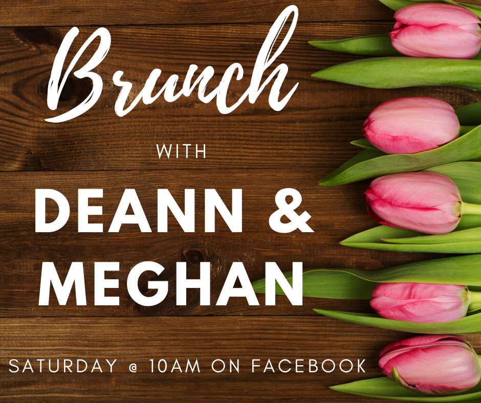 Virtual Brunch with DeAnn and Meghan