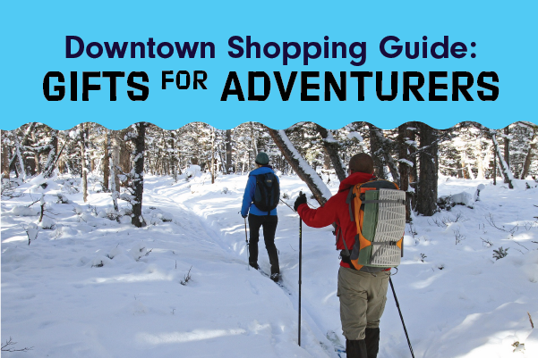 Downtown Shopping Guide: Gifts for Adventurers