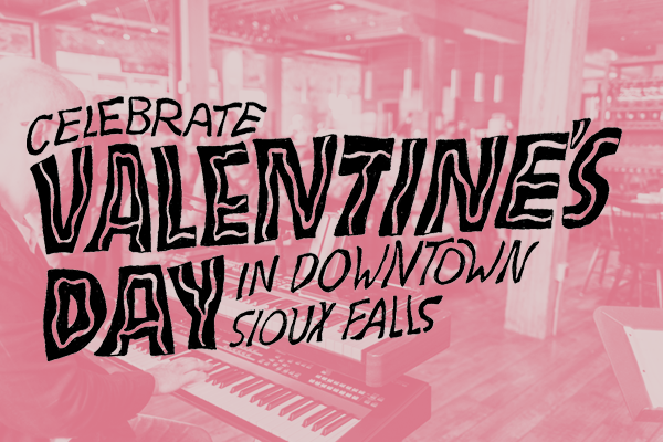 Celebrate Valentine’s Day in Downtown Sioux Falls